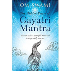 The Hidden Power Of Gayatri Mantra